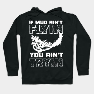 Mud flyin' Hoodie